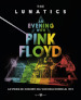 An evening with Pink Floyd. La storia dei concerti dal vivo dagli esordi al 1973. Ediz. illustrata